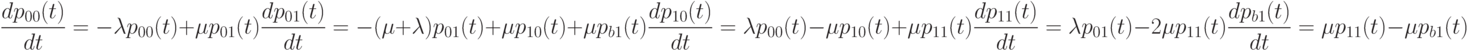 \frac{dp_{00}(t)}{dt}=-\lambda p_{00}(t)+\mu p_{01}(t)\\
\frac{dp_{01}(t)}{dt}=-(\mu+\lambda) p_{01}(t)+\mu p_{10}(t)+\mu p_{b1}(t)\\
\frac{dp_{10}(t)}{dt}=\lambda p_{00}(t)-\mu p_{10}(t)+\mu p_{11}(t)\\
\frac{dp_{11}(t)}{dt}=\lambda p_{01}(t)-2\mu p_{11}(t)\\
\frac{dp_{b1}(t)}{dt}=\mu p_{11}(t)-\mu p_{b1}(t)