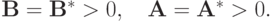 {\mathbf{B}} = {\mathbf{B}}^*  > 0, \quad {\mathbf{A}} = {\mathbf{A}}^*  > 0.