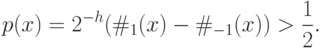 p(x)=2^{-h}(\#_1(x)-\#_{-1}(x))>\frac{1}{2}.