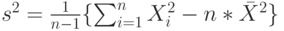 s^2=\frac{1}{n-1}\{\sum_{i=1}^nX_i^2-n*\bar X^2 \} 