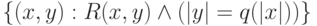 \{(x,y):R(x,y)\wedge(|y|=q(|x|))\}