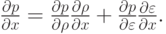 $ \frac{{\partial}p}{{\partial}x} = \frac{{\partial}p}{{\partial 
 {\rho}}} \frac{{{\partial}{\rho}}}{{\partial}x} + \frac{{\partial}p}{{\partial \varepsilon }}
 \frac{{{\partial}\varepsilon }}{{\partial}x}.  $