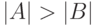 |A|>|B|