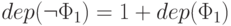 dep(\neg  \Phi _{1})=1 + dep( \Phi _{1})