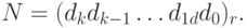 N = (d_{k} d_{k - 1} \ldots d_{1d} d_{0} )_{r}.