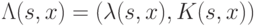 \Lambda (s,x)=(\lambda(s,x), K(s,x))