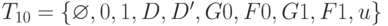 T_{10}=\{\varnothing , 0, 1, D, D', G0, F0, G1, F1, u\}