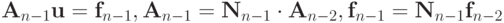 {\mathbf{A}}_{n - 1}\mathbf{u} = {\mathbf{f}}_{n - 1}, {\mathbf{A}}_{n - 1} = {\mathbf{N}}_{n - 1} \cdot {\mathbf{A}}_{n - 2}, {\mathbf{f}}_{n - 1} = {\mathbf{N}}_{n - 1}{\mathbf{f}}_{n - 2}