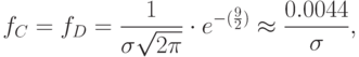 f_C = f_D = \frac{1}{\sigma \sqrt{2\pi}} \cdot e^{- (\frac{9}{2})} \approx \frac{0.0044}{\sigma},