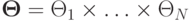 \mathbf\Theta=\Theta_1\times\ldots\times\Theta_N