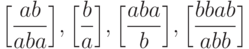 \domino{ab}{aba}, \domino{b}{a}, \domino{aba}{b}, \domino{bbab}{abb} 