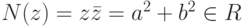 N(z)=z\bar z=a^2+b^2\in R