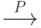 \stackrel{P}{\longrightarrow}