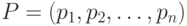 P=(p_1, p_2, \dots , p_n)