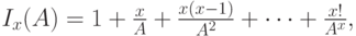 I_x(A)=1+\frac xA+\frac{x(x-1)}{A^2}+ \dots +\frac{x!}{A^x},