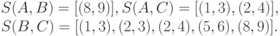 S(A,B) = [(8, 9)], S(A,C) = [(1, 3), (2,4)],\\
S(B,C) = [(1, 3), (2, 3), (2, 4), (5, 6), (8,9)].