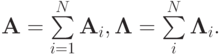 {\mathbf{A}} =  \sum\limits_{{i} = 1}^{N}{{\mathbf{A}}_i }, {\mathbf{\Lambda}} = \sum\limits_i^{N}{{\mathbf{\Lambda}}_i }.