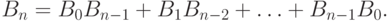 B_n=B_0 B_{n - 1}  + B_1 B_{n - 2}  + \ldots  + B_{n - 1} B_0.