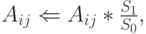 A_{ij} \Leftarrow A_{ij}*\frac{S_1}{S_0},