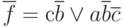 \overline f=с\overline b \lor a\overline b\overline c