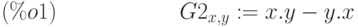 {G2}_{x,y}:=x.y-y.x\leqno{(\%o1) }