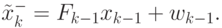 \tilde{x}^-_k=F_{k-1}x_{k-1}+w_{k-1}.