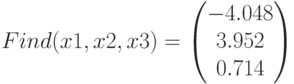Find(x1,x2,x3)=\begin{pmatrix} -4.048 \\ 3.952 \\ 0.714 \end{pmatrix}