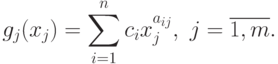 g_{j} (x_j) = \sum\limits_{i=1}^{n}c_{i}x_{j}^{a_{ij}},\  j=\overline{1,m}.