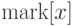 {\rm mark}[x]