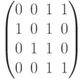 \begin{pmatrix}0&0&1&1\\1&0&1&0\\0&1&1&0\\0&0&1&1\end{pmatrix}