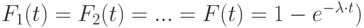 F_1 (t)=F_2 (t)=...=F(t)=1-e^{-\lambda \cdot t} )