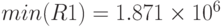 min(R1)=1.871\times 10^6