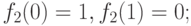 f_2(0) = 1, f_2(1) = 0;