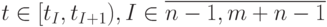 t \in [t_I , t_{I+1}), I \in \overline{n - 1,m+ n - 1}