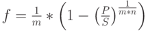 $f=\frac{1}{m}*\left(1-\left(\frac{P}{S}\right)^\frac{1}{m*n}\right)$