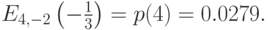 E_{4,-2}\left ( - \frac 13 \right )=p(4)=0.0279.