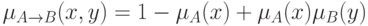 \(
\mu _{A \to B} (x,y) = 1 - \mu _A (x) + \mu _A (x)\mu _B (y)
\)\\