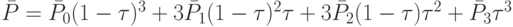 \bar P = \bar P_0(1 - \tau)^3 + 3\bar P_1(1 - \tau)^2\tau + 3\bar P_2(1 - \tau)\tau^2 + \bar P_3\tau^3