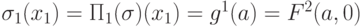 \sigma _{1}(x_{1})=\Pi _{1}(\sigma )(x_{1})=g^{1}(a)= F^{2}(a, 0)