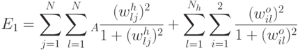 E_1=\sum_{j=1}^N\sum_{l=1}^N_A\frac{(w_{lj}^h)^2}{1+(w_{lj}^h)^2}+\sum_{l=1}^{N_h}\sum_{i=1}^2\frac{(w^o_{il})^2}{1+(w_{il}^o)^2}