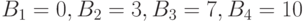 B_1 = 0, B_2 = 3, B_3 = 7, B_4 = 10