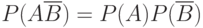 P(A\overline{B}) = P(A)P(\overline{B})